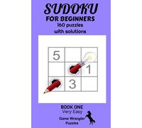 Sudoku For Beginners Book One: Very Easy Sudoku puzzles for kids, teens, adults or seniors. 160 puzzles for fun and relaxation. compact 5X8 size
