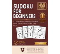Sudoku for Beginners: Easy-to-Medium Graded Puzzles for Adults - Large Print Edition with Complete Solutions