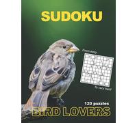 Sudoku for Bird Lovers: 120 Puzzles with mixed levels of difficulty