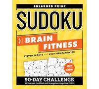 Sudoku for Brain Fitness: 90-Day Challenge to Sharpen the Mind and Strengthen Cognitive Skills: 90-Day Challenge to Sharpen the Mind and Strengthen ... Enlarged Print (Brain Fitness Puzzle Games)