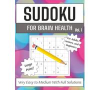 Sudoku for Brain Health Vol. 1 Very Easy to Medium: Exercise your brain everyday! Large print for easy puzzling! Great For Beginning Sudoku Fans.