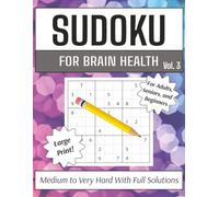 Sudoku for Brain Health Vol. 3 Medium to Very Hard: Exercise Your Brain Everyday With Over 200 Puzzles! Large Print for Easy Puzzling. Great Gift for Sudoku Fans!