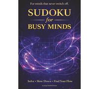 Sudoku for Busy Minds: Large Print Sudoku Puzzle Book for Adults - Quiet Focus, Clear Thinking and Mindful Puzzle Solving (The Quiet Mind Sudoku Series)
