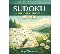 Sudoku for Calm Focus: A Gentle Puzzle Book for Relaxed Concentration (Quiet Mind Puzzle Collection)