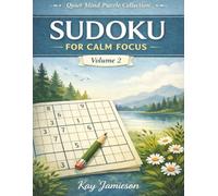 Sudoku for Calm Focus: Easy & Normal Puzzles for Adults Seeking Relaxed, Screen-Free Concentration (Quiet Mind Puzzle Collection)