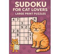 Sudoku for Cat Lovers: A Purr-fect Gift for Cat Lovers - 200+ Large Print Sudoku Puzzles with Fun Feline Facts