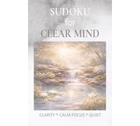 Sudoku for Clear Mind: Sudoku for Clear Mind | Help Calm The Mind, Relax, and Focus | 6x9 inches,110 pages | 50+ Puzzles | Solutions Included