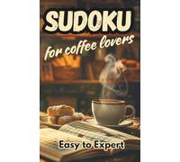 Sudoku for Coffee Lovers - Pocket Puzzle Book for Adults, Teens & Seniors - vol1: 200 Coffee-Themed Sudoku Puzzles | Brain Challenges from Easy to ... (Sudoku Your Way - Solve in Your Style)