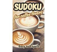 Sudoku for Coffee Lovers - Pocket Puzzle Book for Adults, Teens & Seniors - vol2: 200 Brain-Boosting Puzzles from Easy to Expert | Fun Pocket Puzzle ... (Sudoku Your Way - Solve in Your Style)