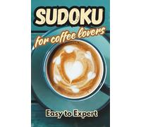 Sudoku for Coffee Lovers - Pocket Puzzle Book for Adults, Teens & Seniors - vol3: 200 Puzzles from Beginner to Expert | Large Print, Pocket Size | ... (Sudoku Your Way - Solve in Your Style)