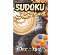Sudoku for Coffee Lovers - Pocket Puzzle Book for Adults, Teens & Seniors - vol4: 200 Fun Brain Games from Easy to Expert | Perfect Gift for Adults, ... (Sudoku Your Way - Solve in Your Style)