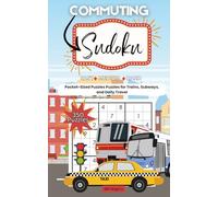 Sudoku for Commuters: 350 Puzzles with Solutions for Train Rides, Bus Routes, and Screen-Free Daily Travel: A Compact 5x8 Puzzle Book for Adults with ... Play and Full Answer Key, Compact Travel Size