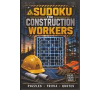 Sudoku for Construction Workers: Sudoku for Construction Workers Brain-Boosting Puzzles, Construction Trivia, Motivational Quotes & Stress Relief for ... Tradespeople (Working Minds Puzzle Series)