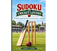 Sudoku for Cricket Lovers!: 50 Sudoku Puzzles with Cricket Facts & Trivia, Famous Cricketers and Solutions