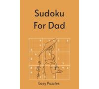 Sudoku for Dad: 55 Easy Puzzles with Timeless Quotes About Fatherhood & Legacy | Perfect for Father's Day | 6x9in, 110 Pages | Solutions Included (Holiday Sudoku)