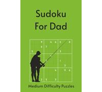 Sudoku for Dad: 55 Medium Puzzles with Timeless Quotes About Fatherhood & Legacy | Perfect for Father's Day | 6x9in, 110 Pages | Solutions Included (Holiday Sudoku)