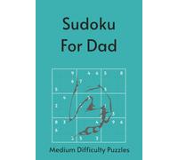 Sudoku for Dad: 55 Medium Puzzles with Timeless Quotes About Fatherhood & Legacy | Perfect for Father's Day | 6x9in, 110 Pages | Solutions Included (Holiday Sudoku)