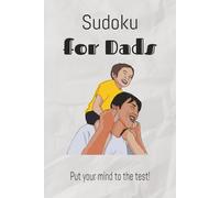 Sudoku for Dads: Sudoku Puzzles for Dads | (tag line) | 6x9 inches, 110 pages | 50+ puzzles |Solutions Included