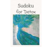 Sudoku for Detox: Detox Sudoku: Sudoku Puzzles for Peaceful Focus | Help Calm the Mind, Relax, and Unwind | 6x9 inches, 106 Pages | 50+ Puzzles | Solutions Included