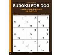 Sudoku for Dog Lovers: Mixed Puzzles: 100 Mixed Puzzles for Dog Lovers, Full Solutions