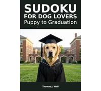 SUDOKU for Dog Lovers: Puppy to Graduation
