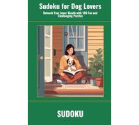 Sudoku for Dog Lovers: Unleash Your Inner Sleuth with 100 Fun and Challenging Puzzles (SharpMind Press Dog Lovers Puzzle Collection)