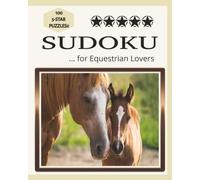 Sudoku for Equestrian Lovers: 100 Medium-Level Number Puzzles with Horse & Equestrian Inspired Illustrations for Relaxation and fun / 8x10in / 200 pages / Solutions Included