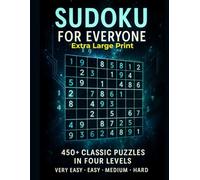 Sudoku for Everyone: Large Print Puzzle Book for Adults and Seniors with 450+ Brain Games: Very Easy to Hard Logic Puzzles in 4 Levels, All Grids, All Levels, All Solutions (Gifts for Men and Women)