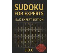 Sudoku for Experts - 12x12 Expert Edition: Volume 3: 300 New Extreme Puzzles for Advanced Solvers