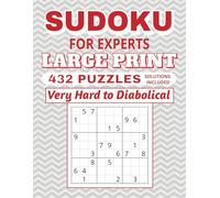 Sudoku for Experts Large Print 400 Puzzles, Solutions Included, Very Hard to Diabolical: Great Gift to Boost Focus, Relaxation & Cognition