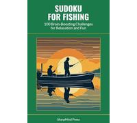 Sudoku for Fishing: 100 Brain-Boosting Challenges for Relaxation and Fun (SharpMind Press Fishing Puzzle Collection)