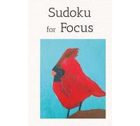 Sudoku for Focus: Sudoku: Sudoku Puzzles for Focus | Help Calm the Mind, Relax, and Focus | 6x9 inches, 106 Pages | 50+ Puzzles | Solutions Included