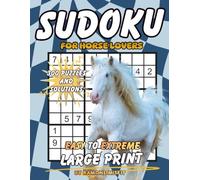 Sudoku for Horse Lovers: 300 Puzzles & Solutions from Easy to Extreme with Positive Affirmations for Adults (Animal Lovers Collection)