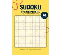 Sudoku For Intermediates - Volume 1: 250 puzzles with solutions