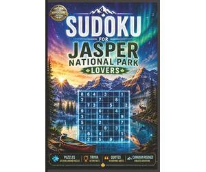 Sudoku for Jasper National Park Lovers: Brain-Boosting Sudoku Puzzles, Canadian Rockies Trivia, Inspirational Wilderness Quotes & Relaxing ... & Travel Lovers (Adventure Puzzle Books)