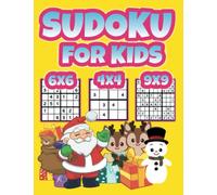 Sudoku for kids 2022 Gift For Christmas - Sudoku Puzzles 4x4 - 6x6 - 9x9 / Easy and Fun Activity for Childen 6 to 12 With Solutions: (Brain Games for Boys and Girls)
