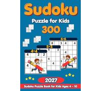 Sudoku for Kids: 300 Easy and Fun Sudoku Puzzles for Beginners with 4×4, 5×5, and 6×6 Grids | Brain-Boosting Logic Games for Children | 6 Puzzles Per ... 6 Puzzles Per pages 300 sudoko 105 pages