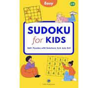 Sudoku for Kids: 360+ Easy Puzzles - 4x4, 6x6 & 9x9 Brain Games for Children Ages 6-12 with Solutions