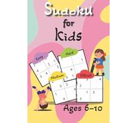 Sudoku for Kids 6-10: Perfect for kids to build logic, focus, problem-solving skills, and confidence while having fun | 6x9 inches, 110 pages | 100+ ... Gift for Vacations, Holidays and Free Time