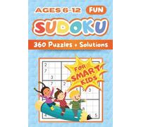 Sudoku For Kids 6-12: Easy, Medium & Hard Puzzles With Tips and Solutions, 4x4, 6x6, 8x8 & 9x9 Grid for Children and Beginners (Fun Sudoku Collection)