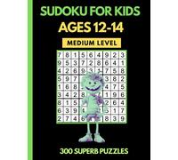 Sudoku for kids aged 12-14: 300 fantastic puzzles all at medium level. 4 x 4 grids working up to the harder 9 x 9 grid