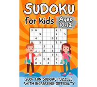 Sudoku for Kids Ages 10-12: 200+ Fun Sudoku Puzzles with Increasing Difficulty and Solutions | Large Print, 9x9 Grids, Made for Children | Levels: Easy, Medium, Hard