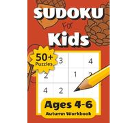 Sudoku for Kids Ages 4-6 Autumn Workbook: 50+ Easy 4x4 Sudoku Puzzles for Beginners with Increasing Difficulty | Fun Challenge Levels and Solutions ... Gift for Kids (Sudoku for Kids: 4x4 Puzzles)