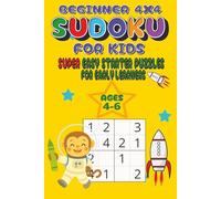 Sudoku for Kids Ages 4-6: Beginner Sudoku Book for Kids Ages 4-6 | Very Easy 4x4 Puzzles | Travel Size 6x9 Inches | Large Print | 40 Puzzles With Solutions | Level: Very Easy