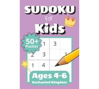 Sudoku for Kids Ages 4-6 Enchanted Kingdom: 50+ Easy 4x4 Sudoku Puzzles for Beginners with Increasing Difficulty | Fun Challenge Levels and Solutions ... Gift for Kids (Sudoku for Kids: 4x4 Puzzles)
