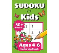 Sudoku for Kids Ages 4-6 Spring Workbook: 50+ Easy 4x4 Sudoku Puzzles for Beginners with Increasing Difficulty | Fun Challenge Levels and Solutions ... 6x9 inches, 112 pages | Spring Gift for Kids