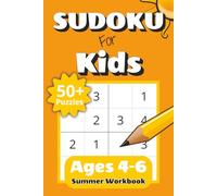 Sudoku for Kids Ages 4-6 Summer Workbook: 50+ Easy 4x4 Sudoku Puzzles for Beginners with Increasing Difficulty | Fun Challenge Levels and Solutions ... Gift for Kids (Sudoku for Kids: 4x4 Puzzles)