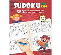 Sudoku For Kids Ages 4-8: 350 Brain-Teasing Exercises From Easy To Hard. Big Puzzle Book To Develop Logic Skills With Fun | Large Print Size 8.5"x 11" | 150 Pages (Puzzle Books)
