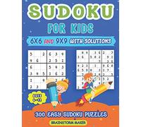 Sudoku for Kids Ages 6-12: 300 Easy Sudoku Puzzles for Kids 6x6 and 9x9 with Solutions