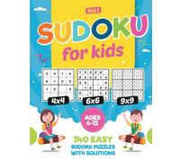 Sudoku For Kids Ages 6-12: 340 Easy Sudoku Puzzles For Kids And Beginners 4x4, 6x6 and 9x9, With Solutions